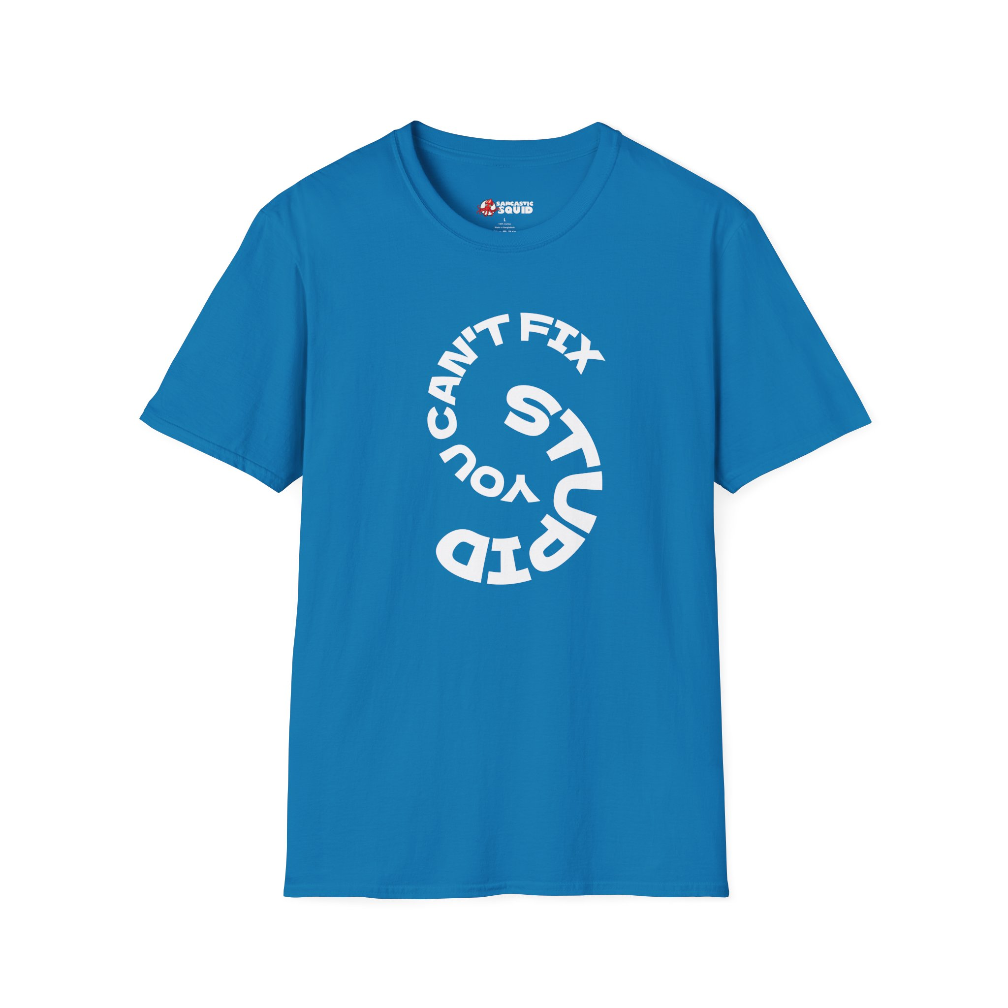 Cant Fix Stupid Unisex Softstyle T-Shirt - Image 13