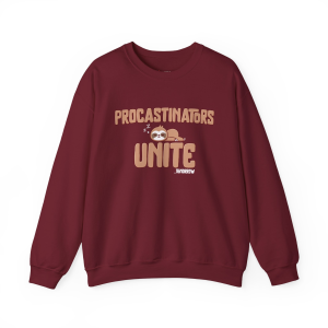Procrastinators Unite Sweatshirt