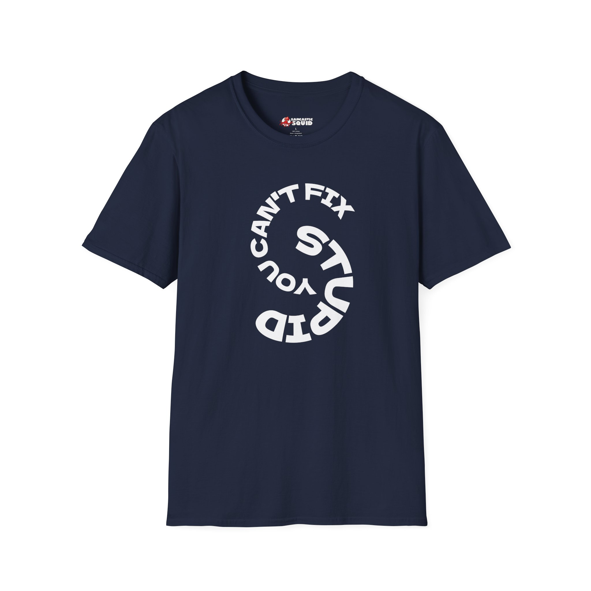Cant Fix Stupid Unisex Softstyle T-Shirt