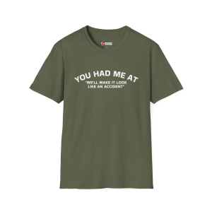 You Had Me At- Unisex T-Shirt
