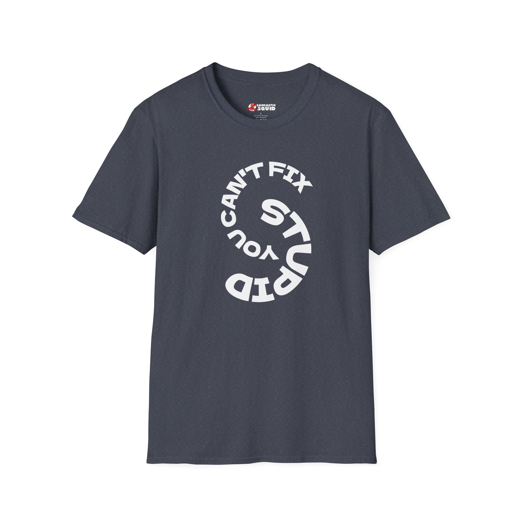 Cant Fix Stupid Unisex Softstyle T-Shirt - Image 17