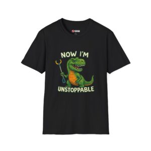 Now I'm Unstoppable T‑Shirt — Funny T‑Rex Tee